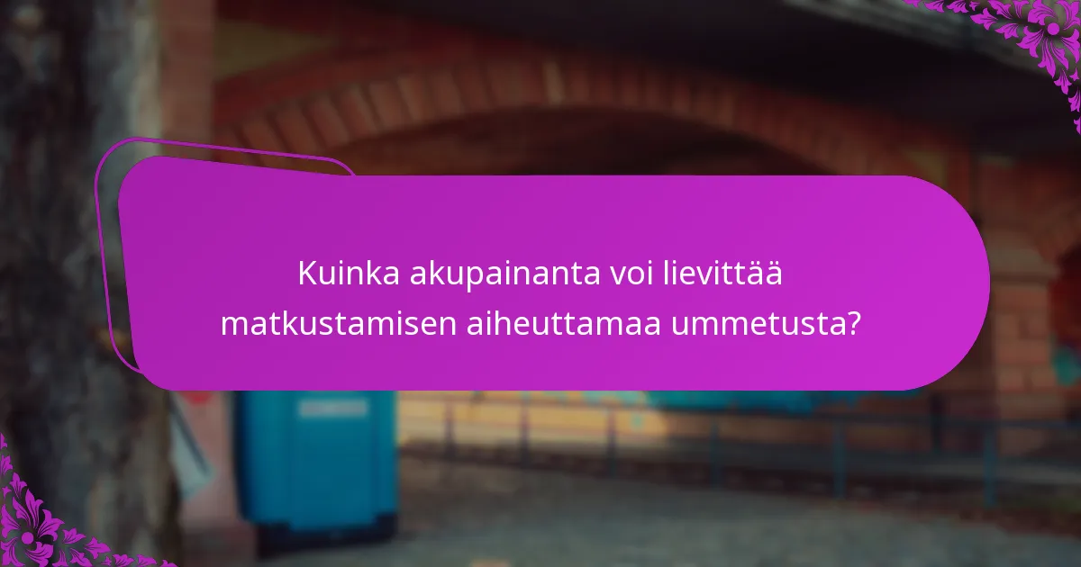 Kuinka akupainanta voi lievittää matkustamisen aiheuttamaa ummetusta?