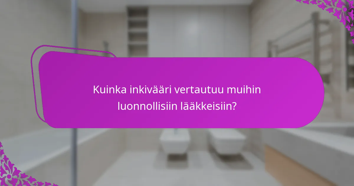 Kuinka inkivääri vertautuu muihin luonnollisiin lääkkeisiin?