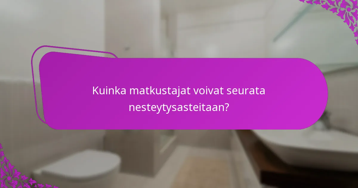 Kuinka matkustajat voivat seurata nesteytysasteitaan?