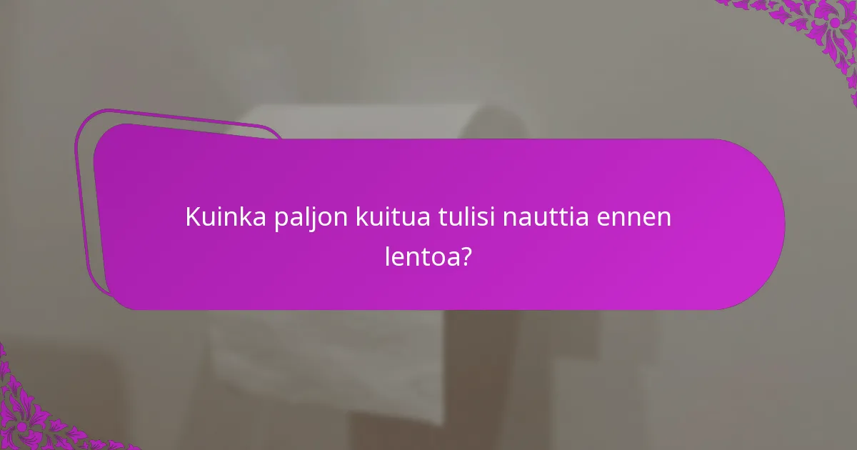 Kuinka paljon kuitua tulisi nauttia ennen lentoa?