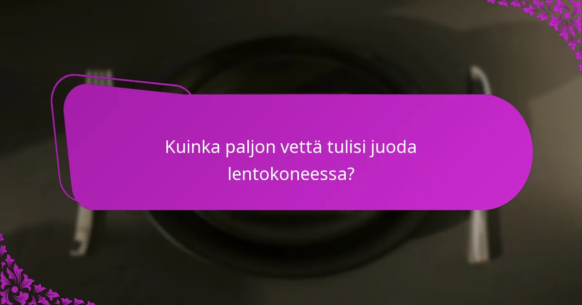Kuinka paljon vettä tulisi juoda lentokoneessa?