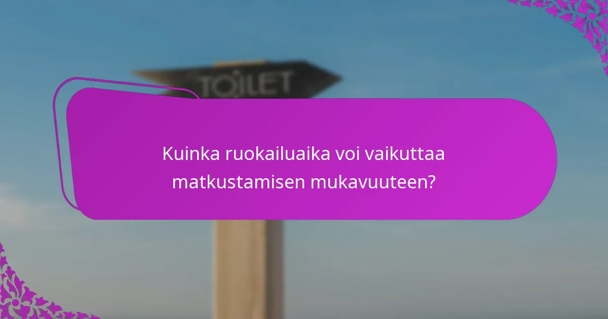 Kuinka ruokailuaika voi vaikuttaa matkustamisen mukavuuteen?