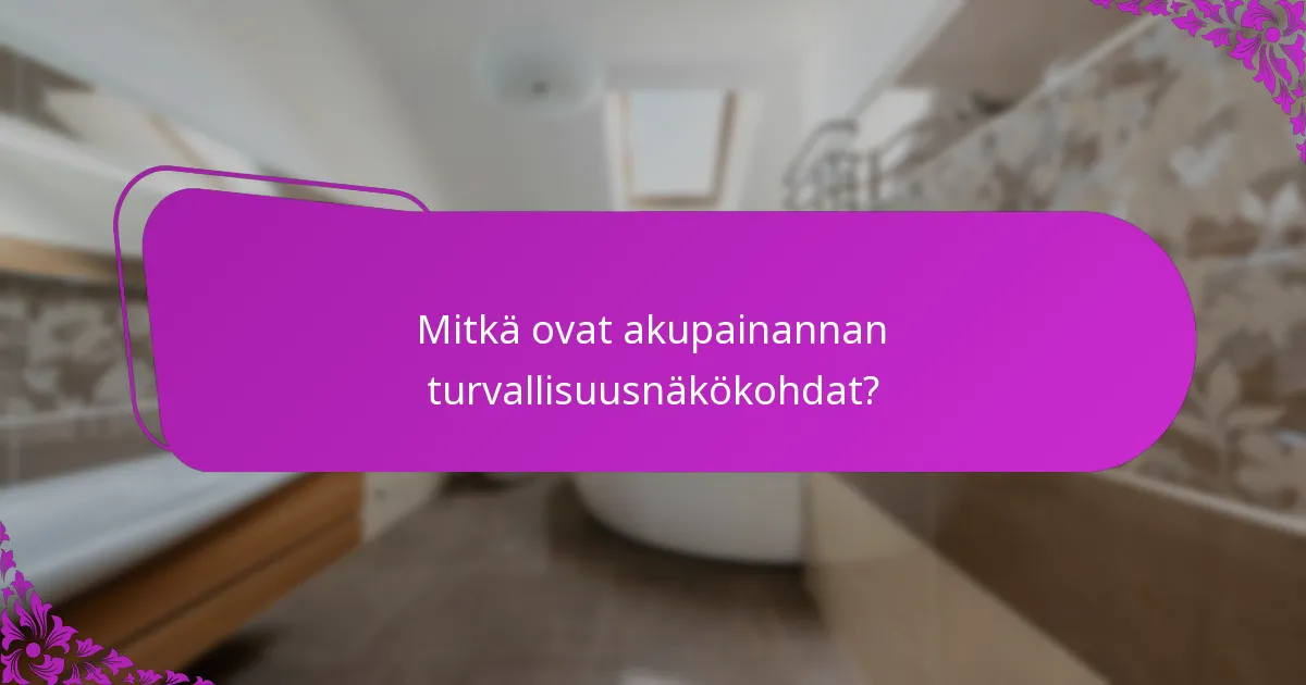 Mitkä ovat akupainannan turvallisuusnäkökohdat?