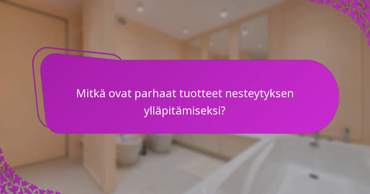 Mitkä ovat parhaat tuotteet nesteytyksen ylläpitämiseksi?