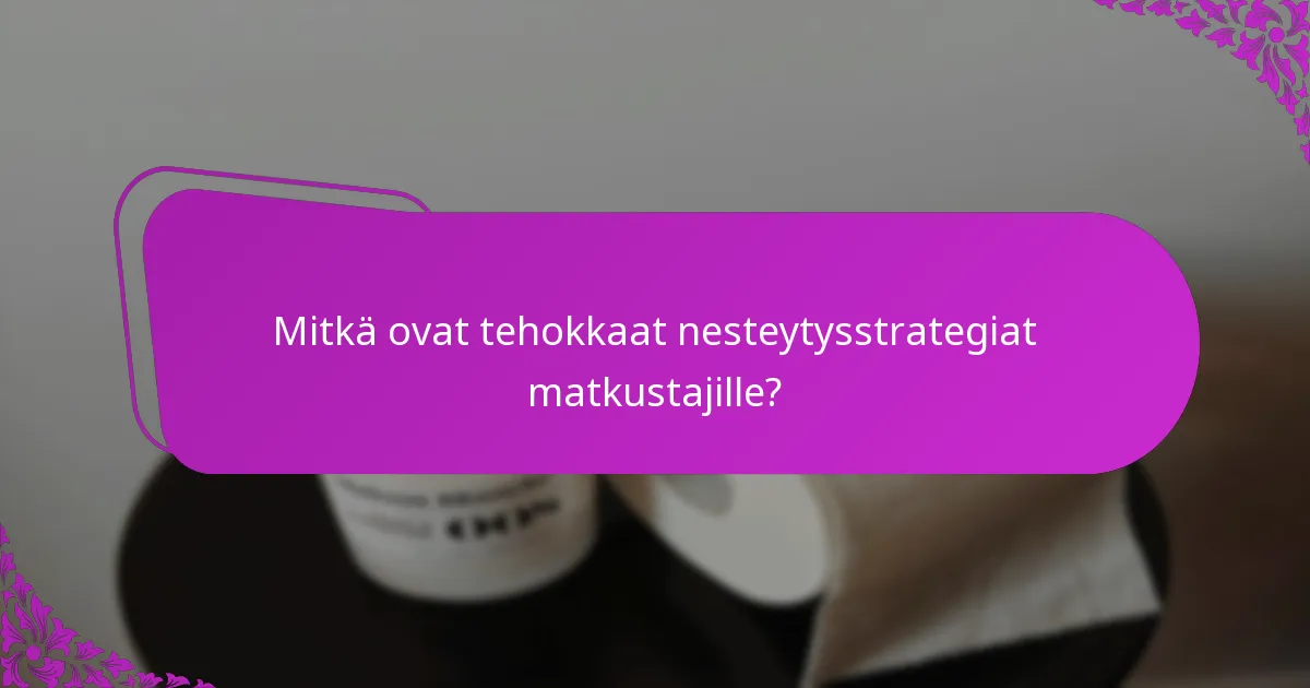 Mitkä ovat tehokkaat nesteytysstrategiat matkustajille?