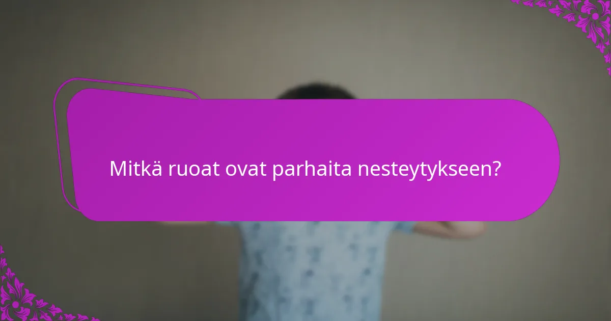 Mitkä ruoat ovat parhaita nesteytykseen?
