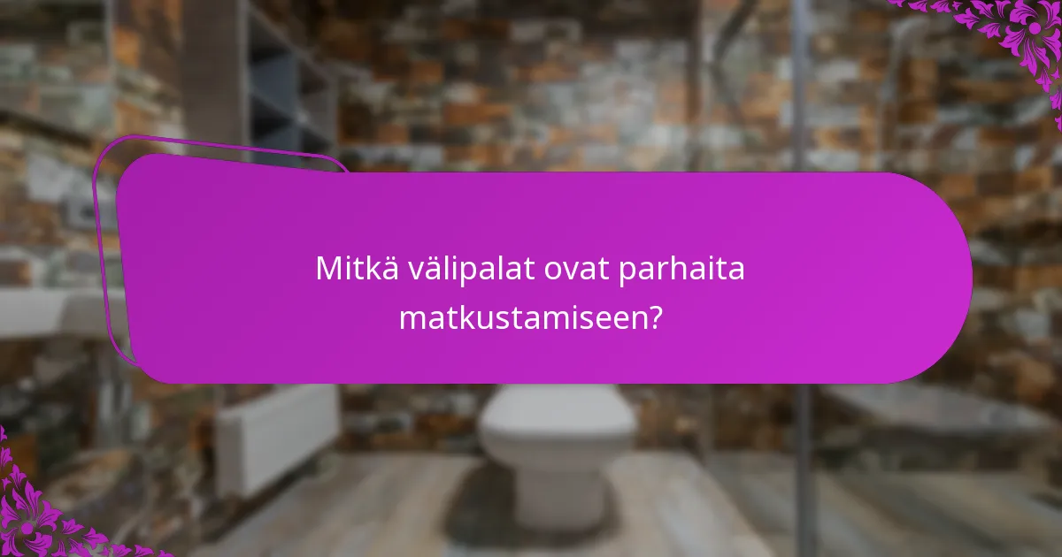 Mitkä välipalat ovat parhaita matkustamiseen?